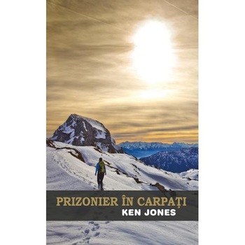Prizonier in Carpati - Ken Jones Prizonier in Carpati - Ken Jones
