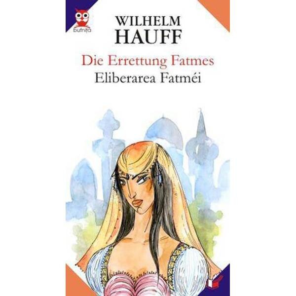 Eliberarea Fatimei - Die Errettung Fatmes - Wilhelm Hauff