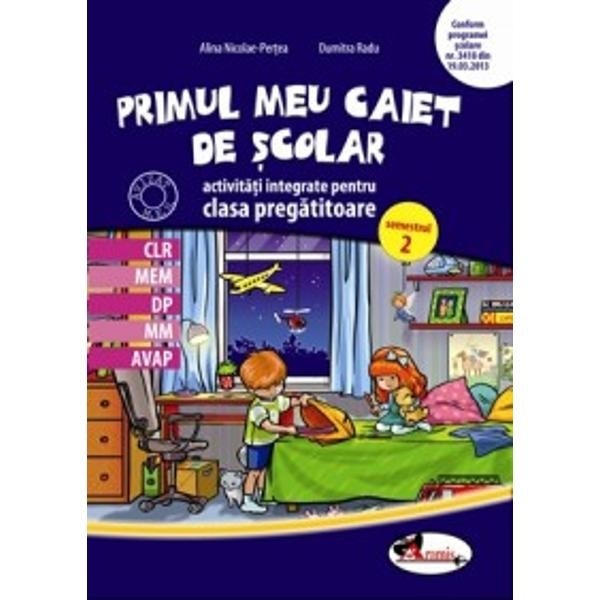 Primul Meu Caiet De Scolar Clasa Pregatitoare Sem.2 - Alina Nicoale-Pertea, Dumitra Radu
