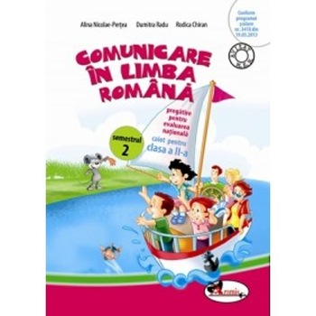 Comunicare In Limba Romana Cls 2 Caiet Sem.2 - Alina Nicolae-Pertea, Dumitra Radu Comunicare In Limba Romana Cls 2 Caiet Sem.2 - Alina Nicolae-Pertea, Dumitra Radu