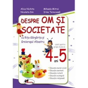 Despre om si societate 4-5 Ani Caiet grupa mijlocie Despre om si societate 4-5 Ani Caiet grupa mijlocie