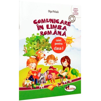 Comunicare in limba romana. Caiet clasa I, sem.2 - Olga Piriiala Comunicare in limba romana. Caiet clasa I, sem.2 - Olga Piriiala