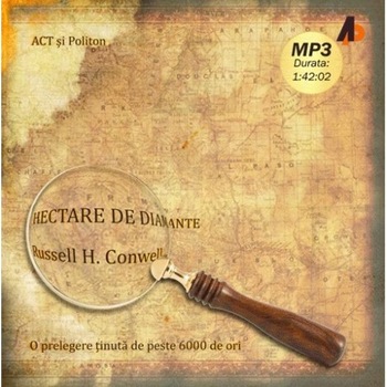 Hectare de diamante, Audiobook - Russell H. Conwell Hectare de diamante, Audiobook - Russell H. Conwell