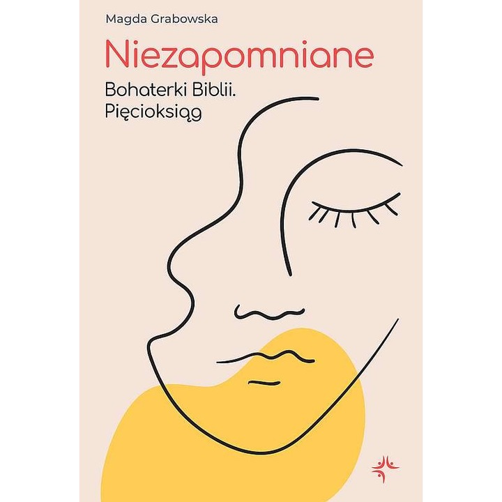 Niezapomniane. Bohaterki Biblii, Magda Grabowska, 2021