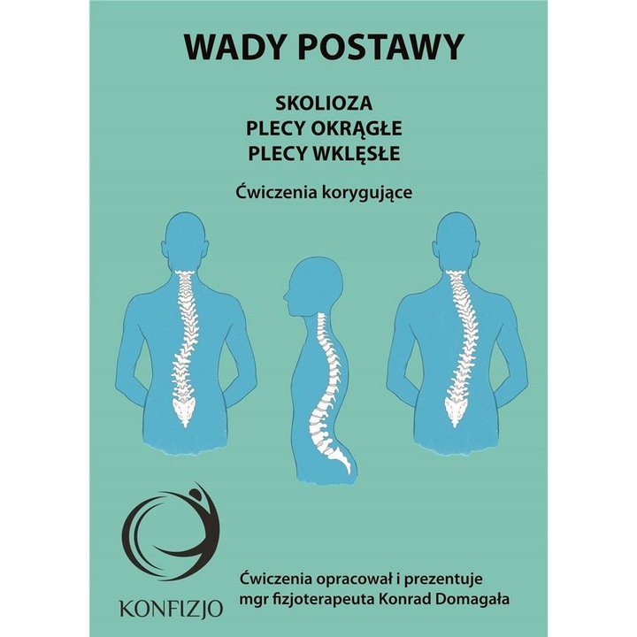 Wady postawy. Skolioza, plecy okrągłe, plecy wklęs, Konfizjo, Konrad Domagała