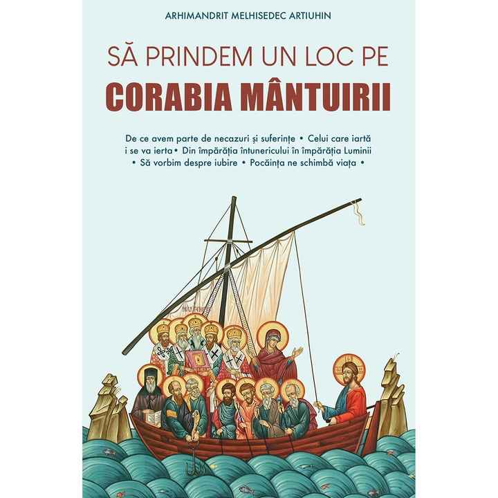 Sa prindem un loc pe corabia mantuirii, Arhim. Melhisedec Artiuhin