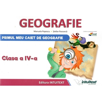 Geografie. Caietul elevului pentru clasa a IV-a Geografie. Caietul elevului pentru clasa a IV-a