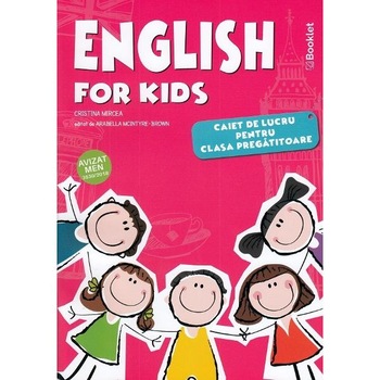 English for Kids - Clasa pregatitoare - Caiet - Cristina Mircea English for Kids - Clasa pregatitoare - Caiet - Cristina Mircea