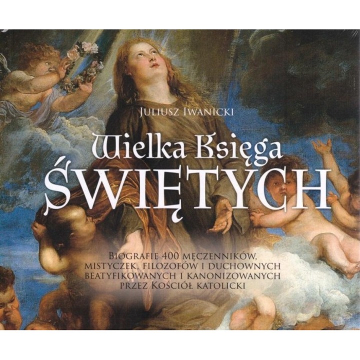 Велика книга на светците, Юлиуш Иваницки, 2023, 448 страници, формат 249x315 мм, твърди корици