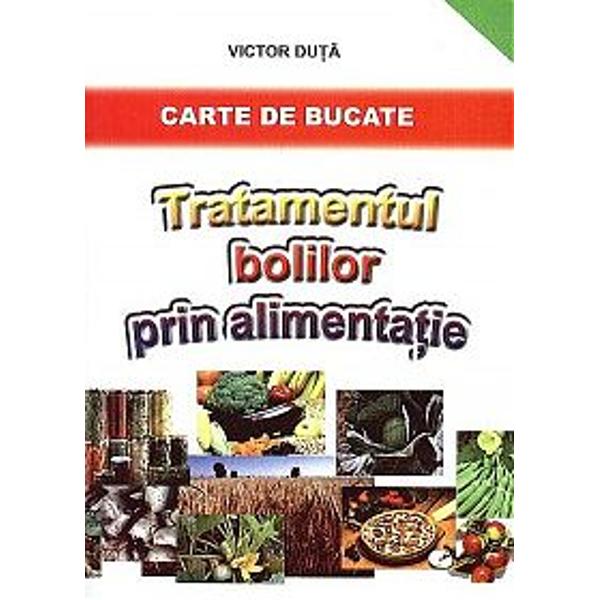 Tratamentul Bolilor Prin Alimentatie - V.Duta