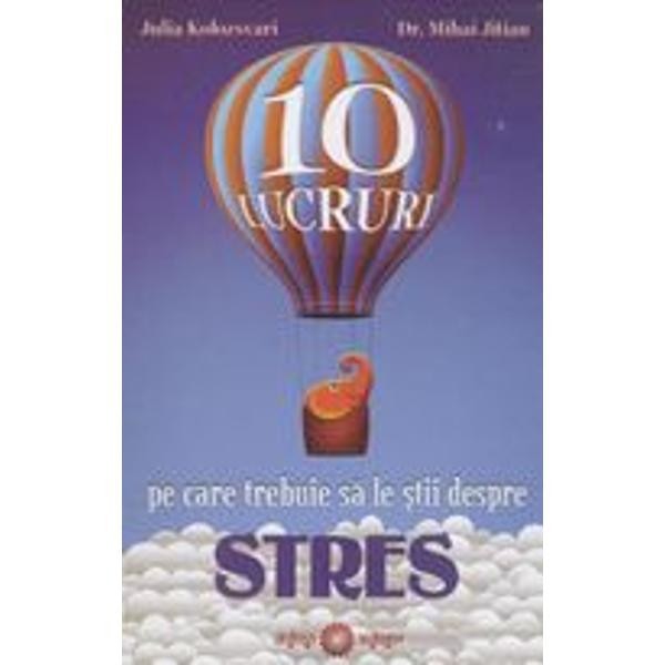 10 lucruri pe care trebuie sa le stii despre stres - Julia Kolozscari