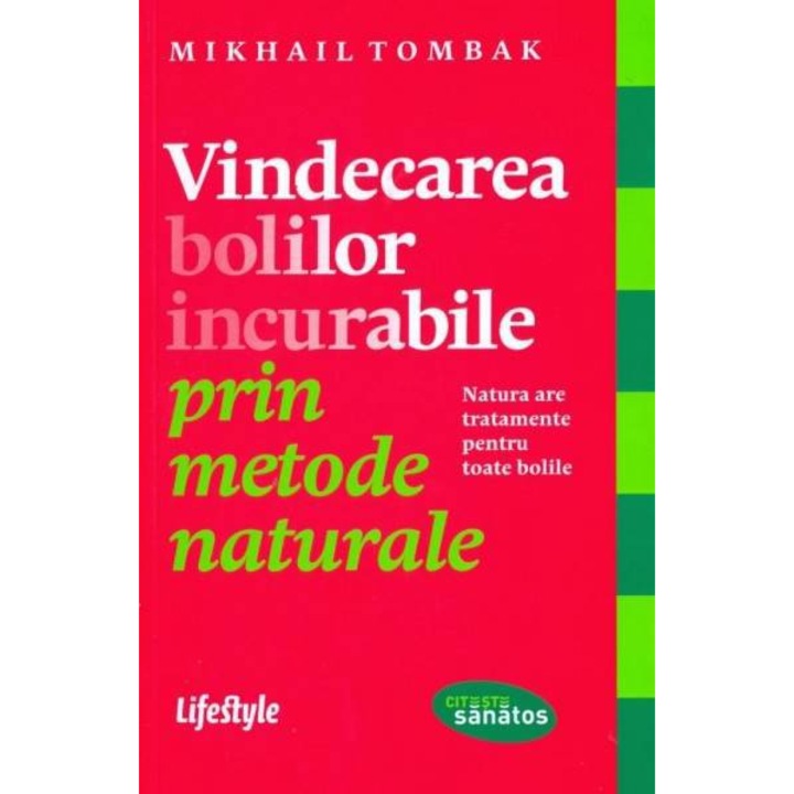Vindecarea bolilor incurabile prin metode naturale - Mikhail Tombak