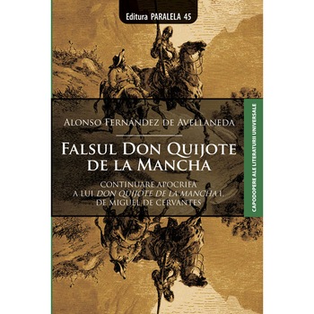 Falsul Don Quijote de la Mancha - Alonso Fernandez de Avellaneda Falsul Don Quijote de la Mancha - Alonso Fernandez de Avellaneda