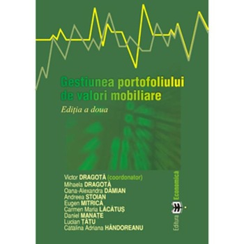 Gestiunea portofoliului de valori mobiliare ed. 2 - Victor Dragota Gestiunea portofoliului de valori mobiliare ed. 2 - Victor Dragota