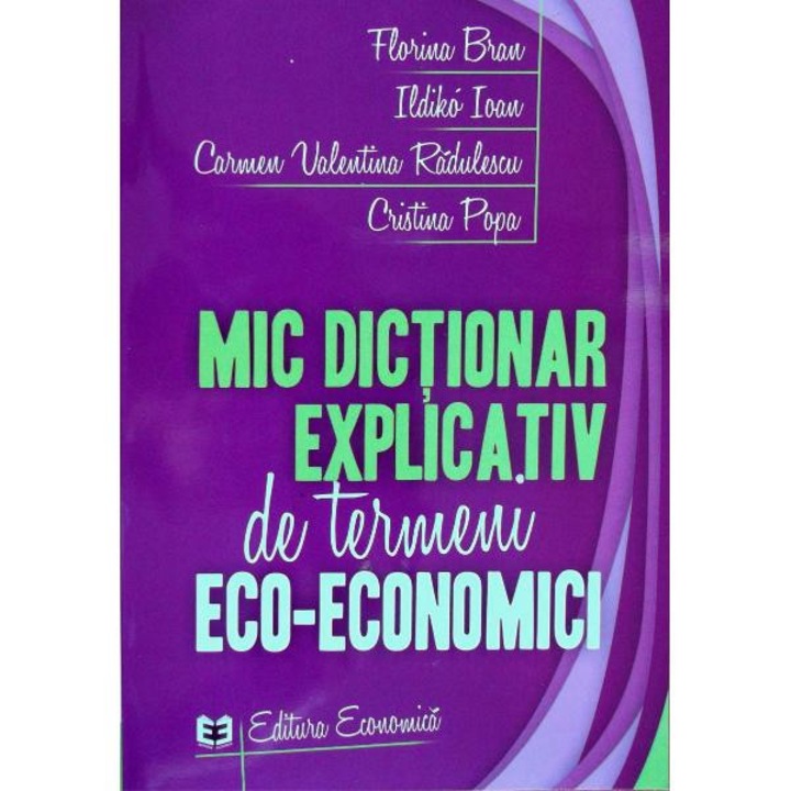 Mic dictionar explicativ de termeni eco-economici - Florina Bran
