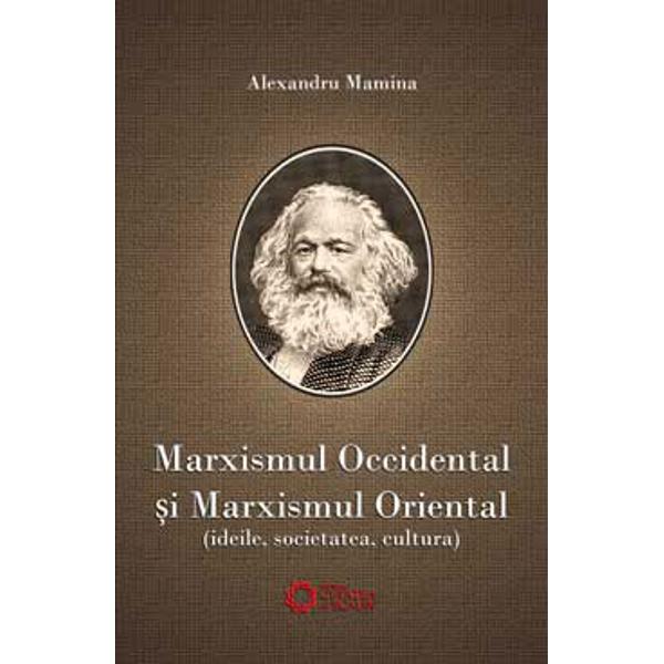 Marxismul occidental si marxismul oriental - Alexandru Mamina