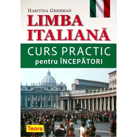 Limba Italiana Curs Practic Pentru Incepatori Haritina Gherman Emag Ro