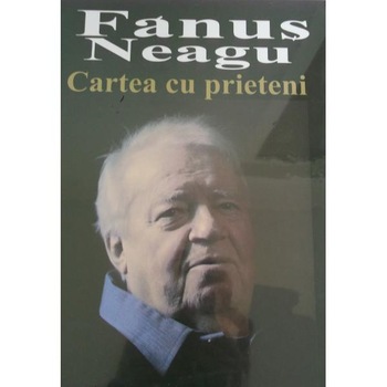 Cartea Cu Prieteni - Fanus Neagu Cartea Cu Prieteni - Fanus Neagu