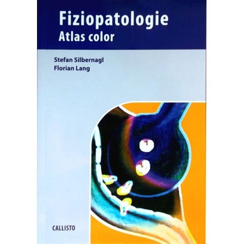 Fiziopatologie. Atlas color - Stefan Silbernagl, Florian Lang Fiziopatologie. Atlas color - Stefan Silbernagl, Florian Lang