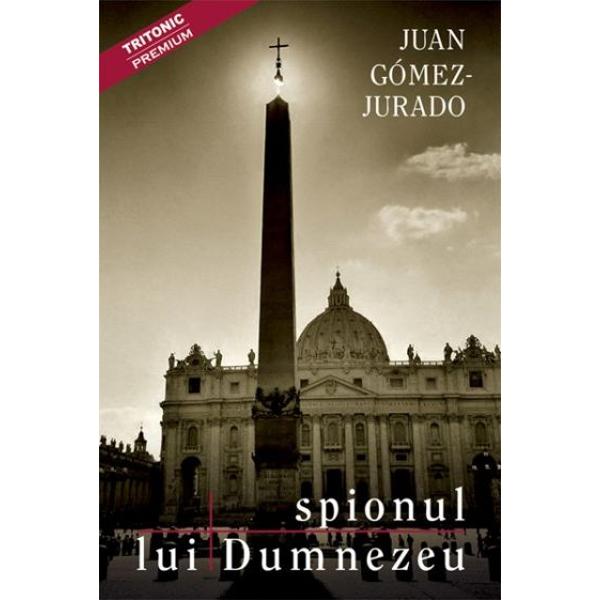 Spionul lui Dumnezeu - Juan Gomez-Jurado