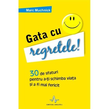 Gata cu regretele! - Marc Muchnick Gata cu regretele! - Marc Muchnick