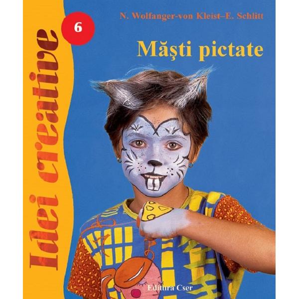 Idei creative 6: Masti pictate - N. Wolfanger-Von, Kleist-E. Schlitt