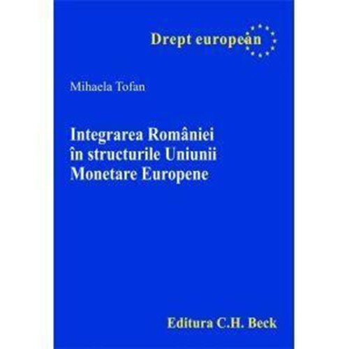Integrarea Romaniei in structurile Uniunii Monetare Europene - Mihaela Tofan