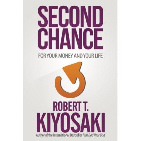 Second Chance: For Your Money, Your Life and Our World - Robert T. Kiyosaki (Author)