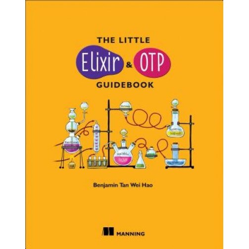 The Little Elixir & OTP Guidebook, Benjamin Tan Hao (Author)