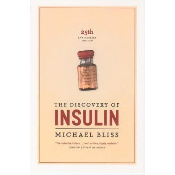 michael bliss the discovery of insulin michael bliss the discovery of insulin