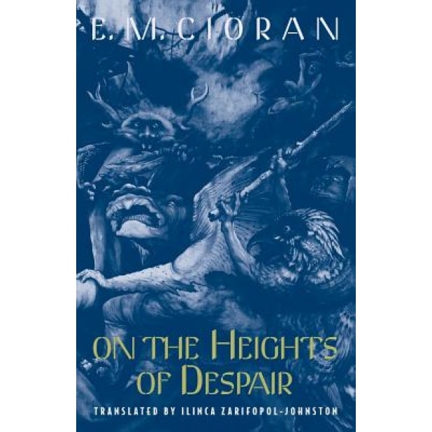 On the Heights of Despair, E.M.Cioran