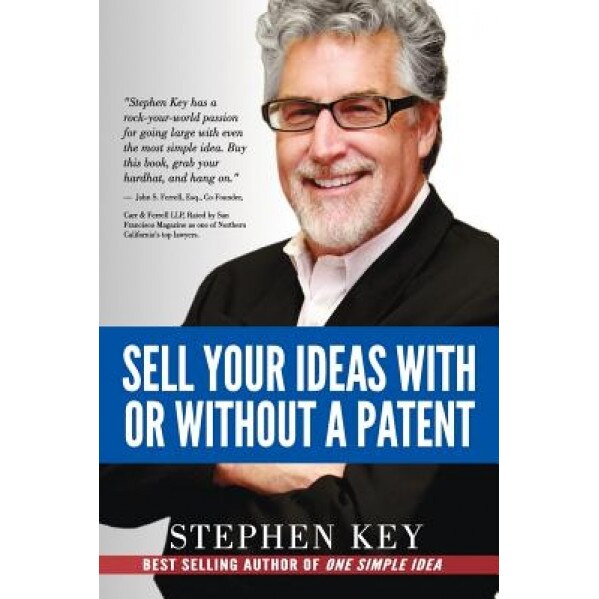 Sell Your Ideas with or Without a Patent - Stephen M. Key (Author)