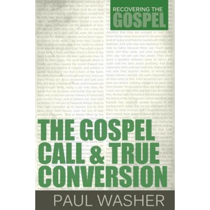 The Gospel Call and True Conversion, Paul Washer (Author)