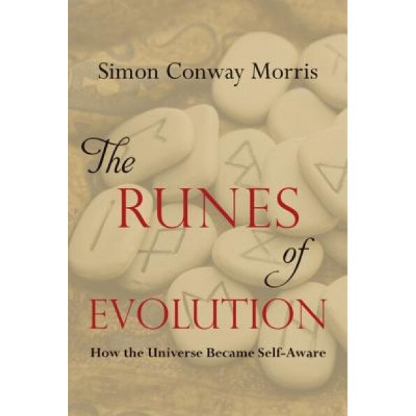 The Runes of Evolution: How the Universe Became Self-Aware, Simon Conway Morris (Author)