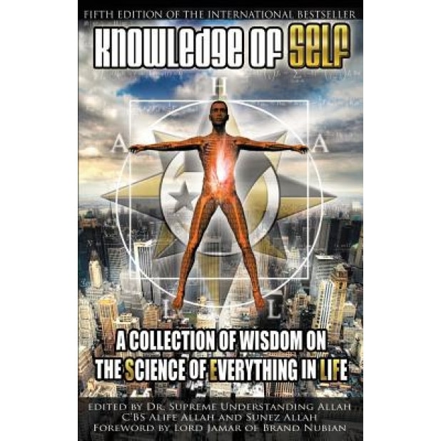 Knowledge of Self: A Collection of Wisdom on the Science of Everything in Life, Supreme Understanding (Author)