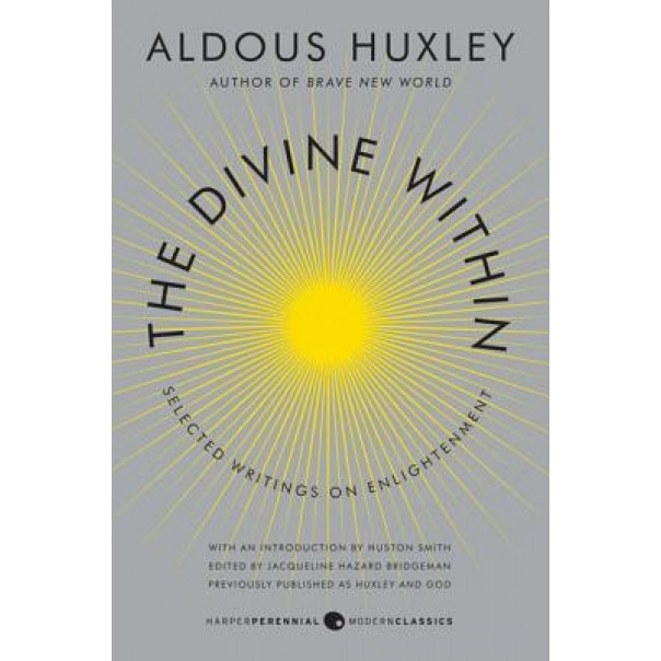 The Divine Within: Selected Writings on Enlightenment, Aldous Huxley (Author)