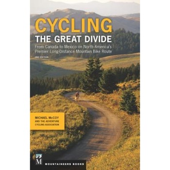Cycling the Great Divide 2nd Edition from Canada to Mexico on North America's Premier Long Distance Mountain Bike Route, Michael McCoy (Author) Cycling the Great Divide 2nd Edition from Canada to Mexico on North America's Premier Long Distance Mountain Bike Route, Michael McCoy (Author)