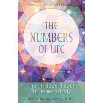 The Numbers of Life: The Hidden Power in Numerology - Kevin Quinn Avery (Author) The Numbers of Life: The Hidden Power in Numerology - Kevin Quinn Avery (Author)