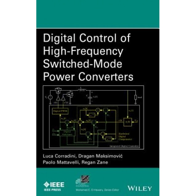 Digital Control of High-Frequency Switched-Mode Power Converters, Luca Corradini (Author)