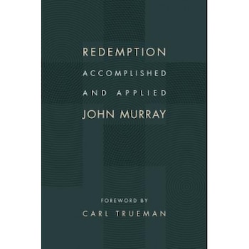Redemption Accomplished and Applied, John Murray (Author) Redemption Accomplished and Applied, John Murray (Author)