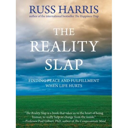 The Reality Slap: Finding Peace and Fulfillment When Life Hurts, Russ Harris (Author)