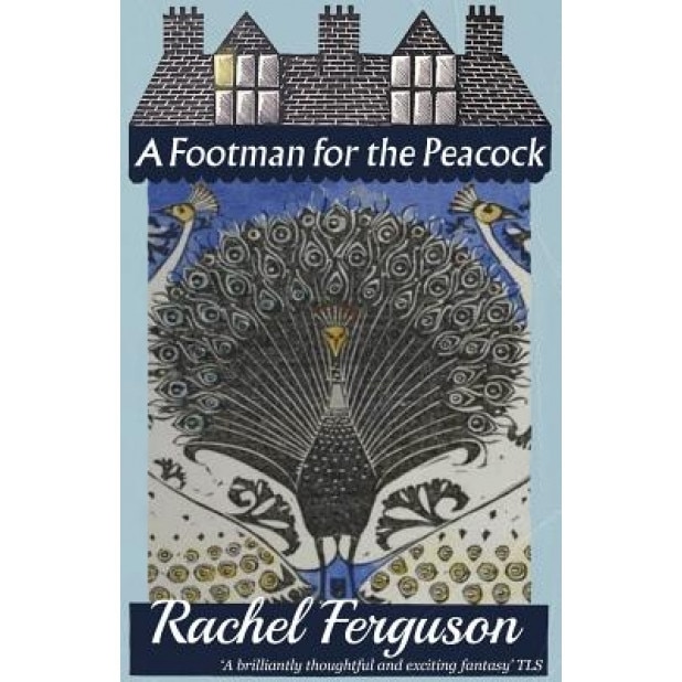 A Footman for the Peacock, Rachel Ferguson (Author)