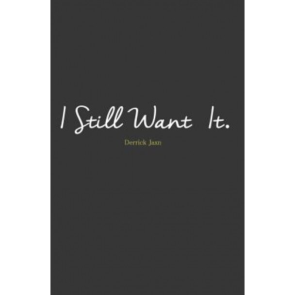 I Still Want It, Derrick Jackson (Author)