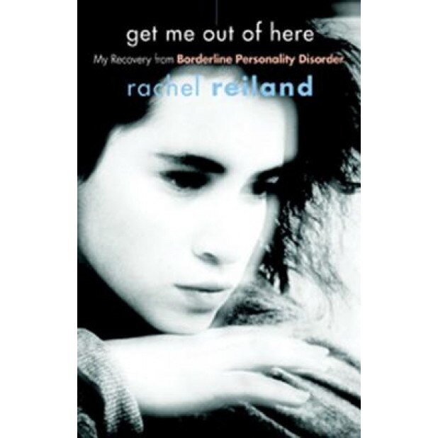 Get Me Out of Here: My Recovery from Borderline Personality Disorder, Rachel Reiland