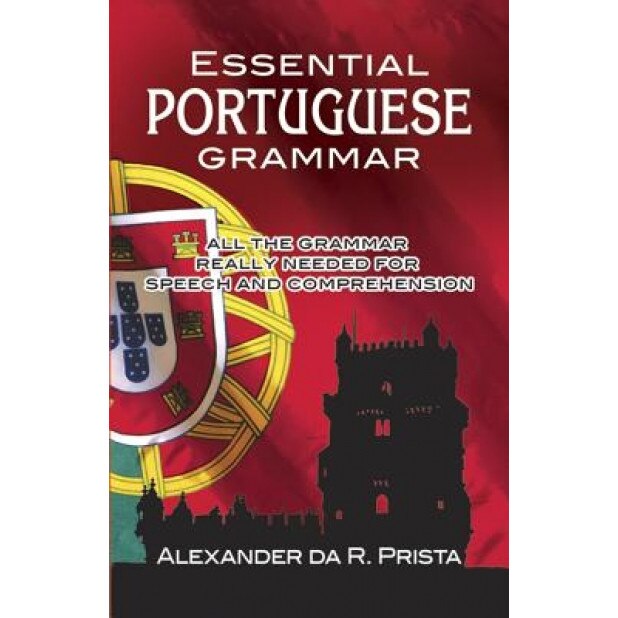 Essential Portuguese Grammar, Alexander R. Prista