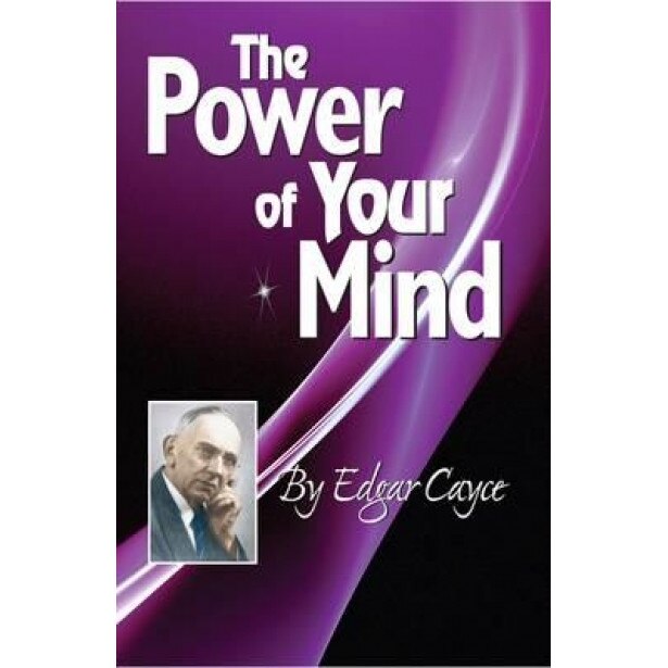 The Power of Your Mind: An Edgar Cayce Series Title,
