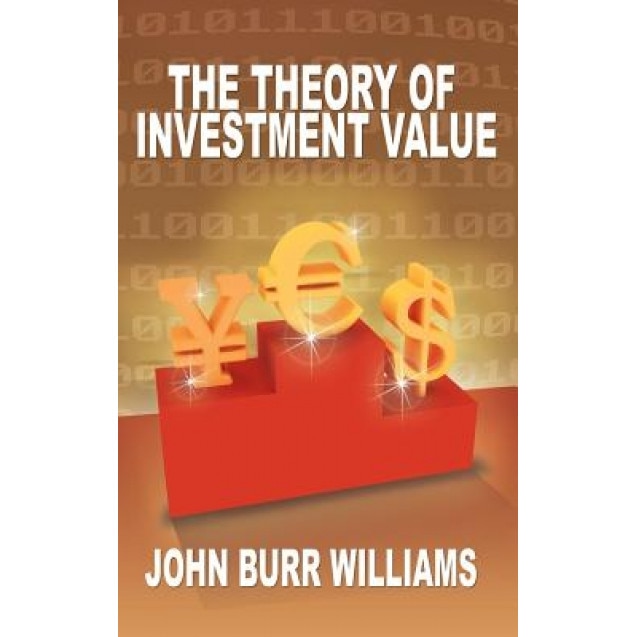 The Theory of Investment Value - John Burr Williams (Author)