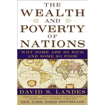 The Wealth and Poverty of Nations: Why Some Are So Rich and Some So Poor - David S. Landes The Wealth and Poverty of Nations: Why Some Are So Rich and Some So Poor - David S. Landes
