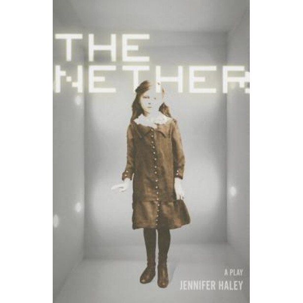 The Nether: A Play, Jennifer Haley (Author)