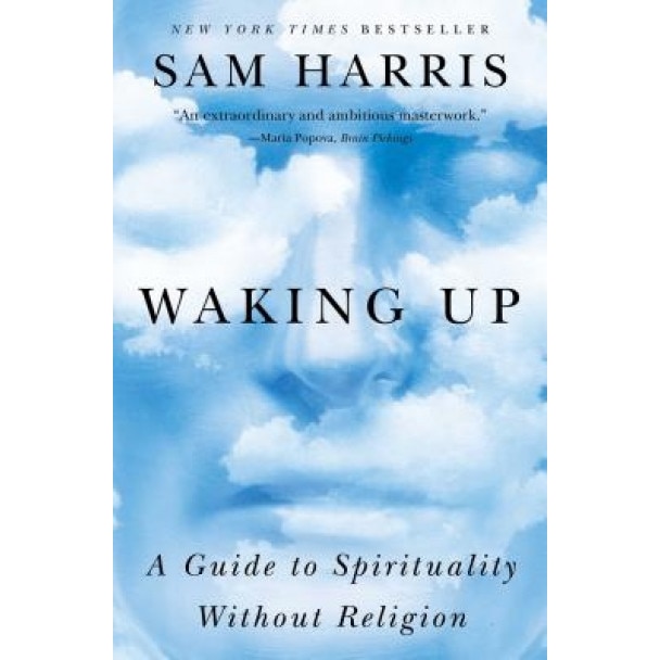 Waking Up: A Guide to Spirituality Without Religion, Sam Harris (Author)